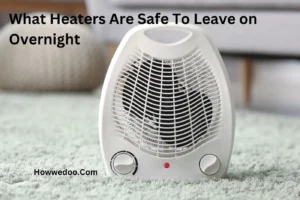 What Heaters Are Safe To Leave on Overnight